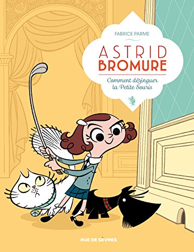 ASTRID BROMURE - T.1 - COMMENT DÉZINGUER LA PETITE SOURIS