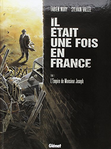 IL ÉTAIT UNE FOIS EN FRANCE - T.01 - L'EMPIRE DE MONSIEUR JOSEPH