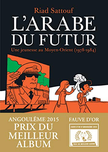 L'ARABE DU FUTUR - UNE JEUNESSE AU MOYEN-ORIENT, 1978-1984
