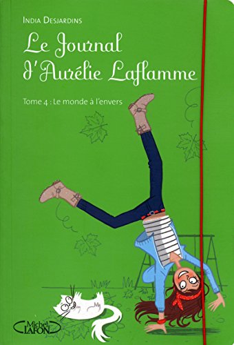 LE JOURNAL D'AURELIE LAFLAMME - T 4 LE MONDE À L'ENVERS