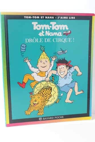 TOM-TOM ET NANA - DROLE DE CIRQUE !